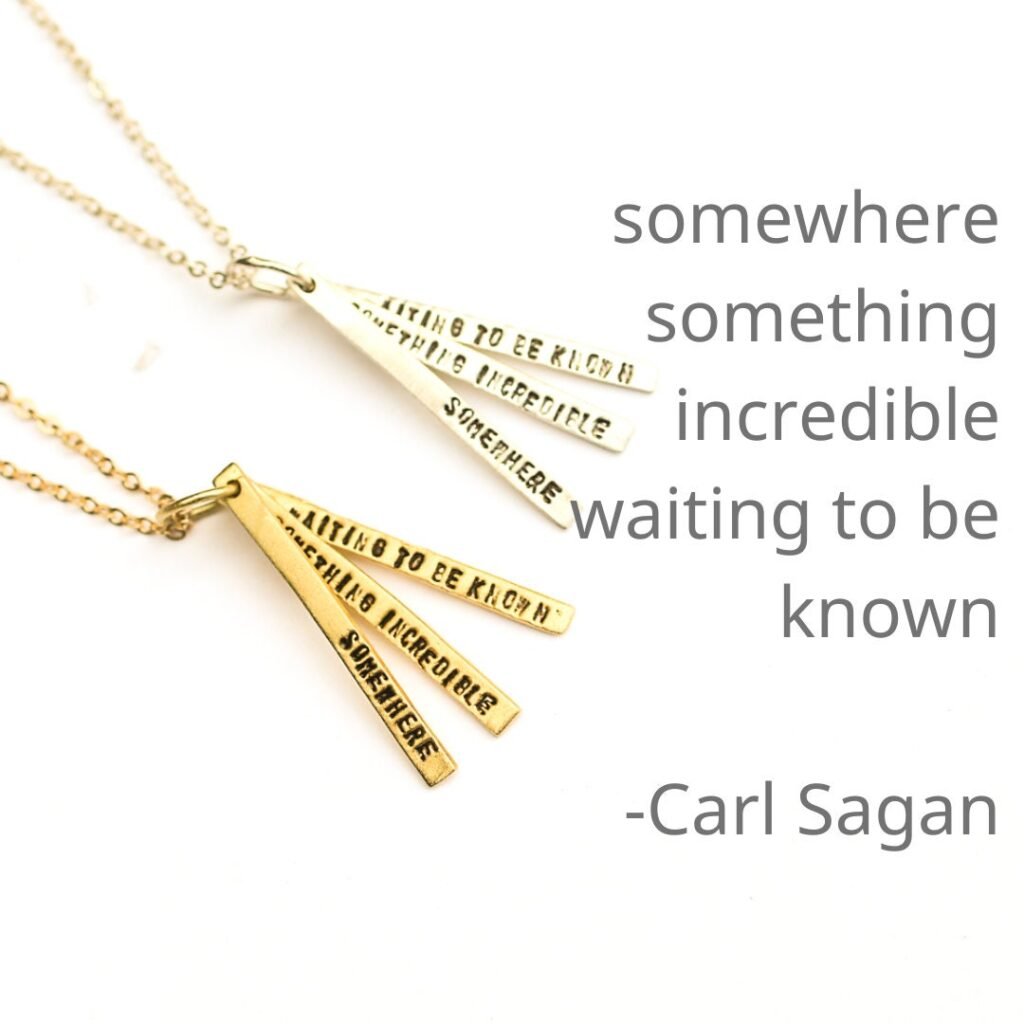 Adventure Quote Necklace "Somewhere Something Incredible Is Waiting To Be Known" - Carl Sagan, Handmade By Chocolate & Steel