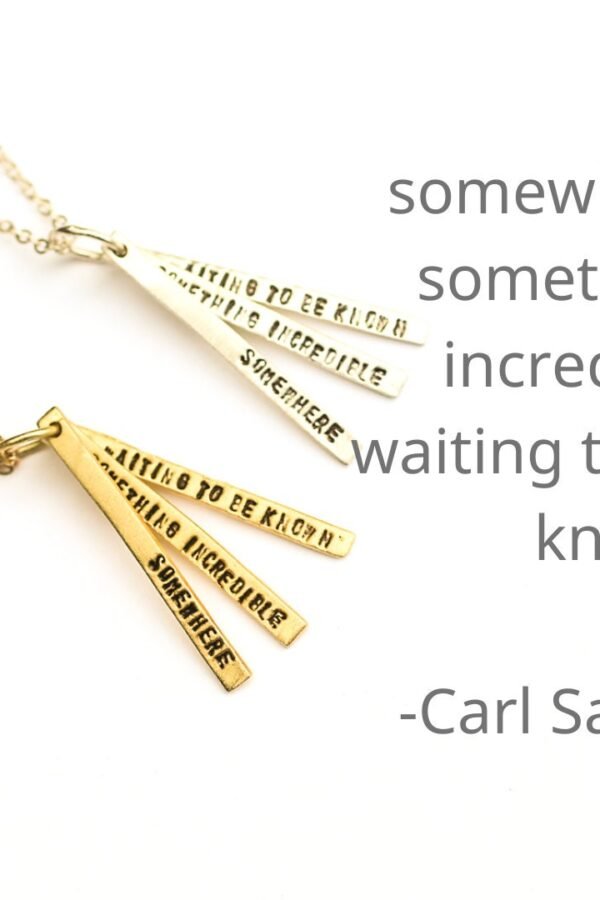 Adventure Quote Necklace "Somewhere Something Incredible Is Waiting To Be Known" - Carl Sagan, Handmade By Chocolate & Steel