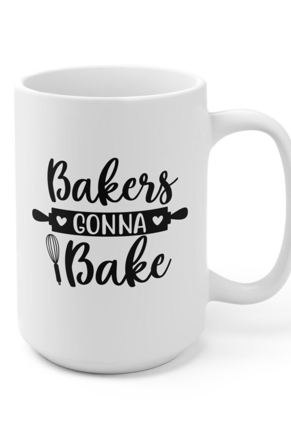 Bakers Gonna Bake Coffee Mug | Microwave & Dishwasher Safe Ceramic Cup Gift For Mom Baker Pastry Chef Cookie Tea Hot Chocolate Gifts