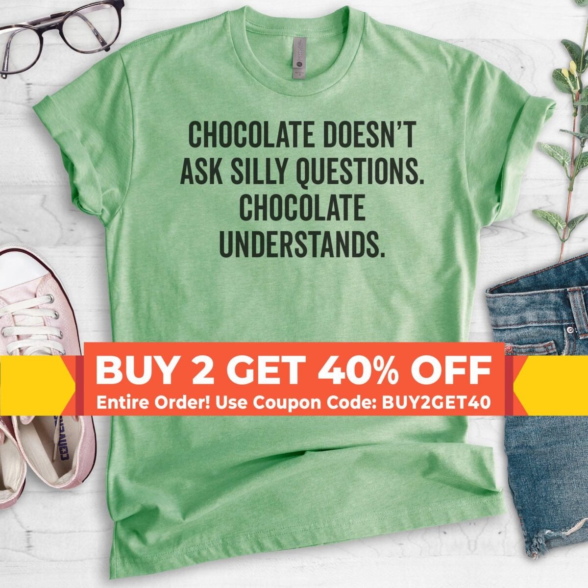 Chocolate Doesn't Ask Silly Questions Shirt, Unisex Ladies Snacks Junk Food Dessert Shirt