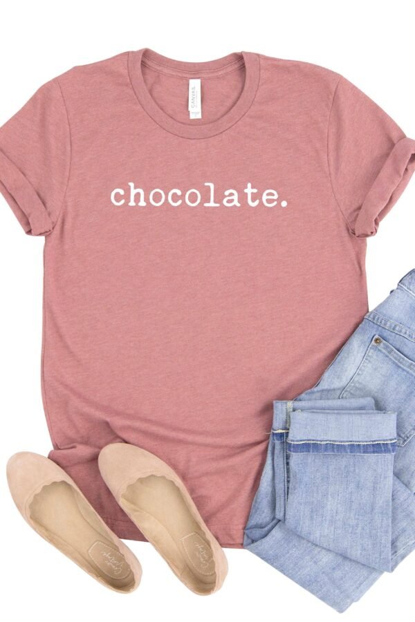 Chocolate. | Typewriter Font Tee Shirt Type Chocolate Lover's Gift Mom Lover Funny