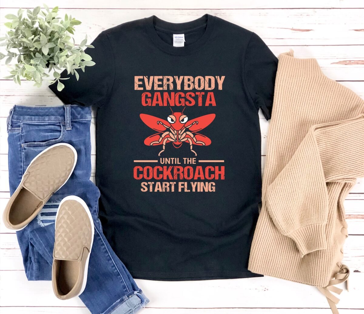 Cockroach Shirt, Gifts, Everybody Gangsta Until The Start Flying, Meme Funny Cockroach