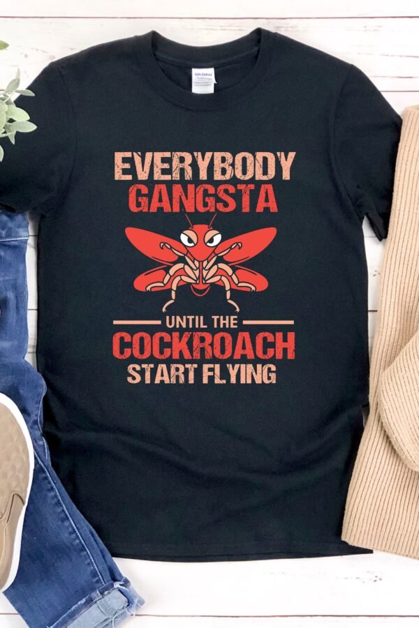 Cockroach Shirt, Gifts, Everybody Gangsta Until The Start Flying, Meme Funny Cockroach