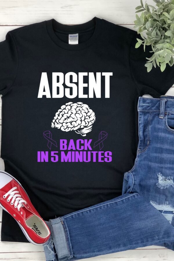 Epilepsy Awareness Shirt, Tshirt, Absent Minded Back in 5 Minutes, Purple Ribbon Funny Shirt