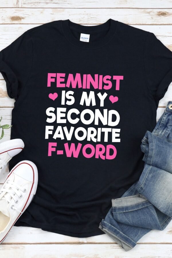Feminist Shirt, Feminism Is My Second Favorite F Word, Funny Tshirt Women, Gifts