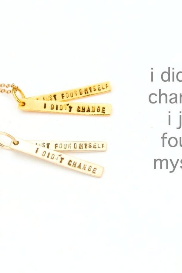 I Didn't Change Just Found Myself - Sterling Silver & 14Kt Gold Vermeil Empowerment Quote Necklace By Chocolate Steel