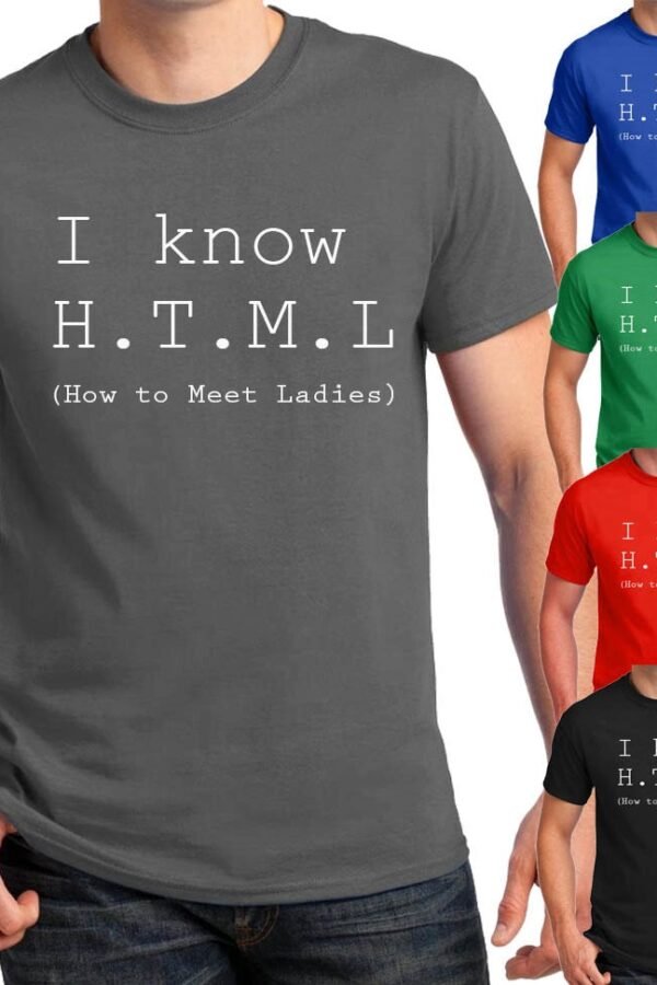 I Know Html T-Shirt Silicon Valley Funny Geeky T-Shirts Adult S-4xl