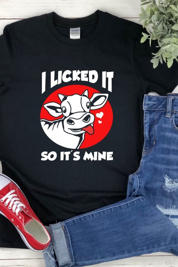 I Licked It So Its Mine, Funny Heifer Shirt, Cow Farm Animal Farming Quotes, Shirt