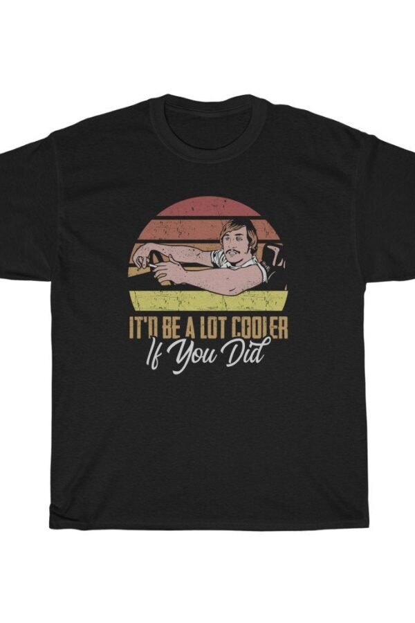 It'd Be A Lot Cooler If You Did Vintage T-Shirt