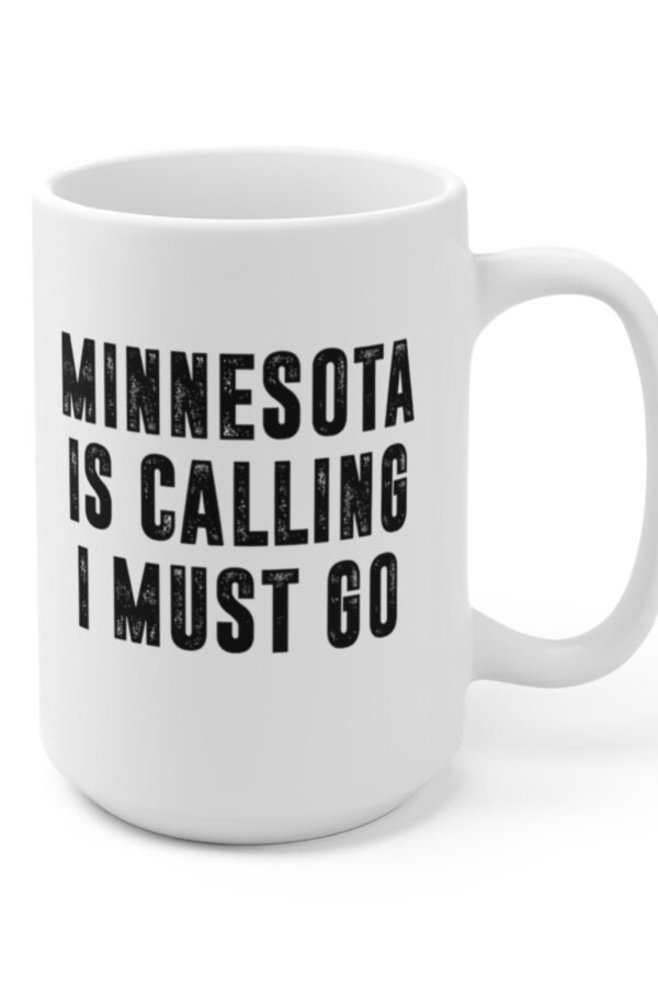 Minnesota Is Calling I Must Go Coffee Mug | Microwave & Dishwasher Safe Ceramic Cup Moving To State Tea Hot Chocolate Gift