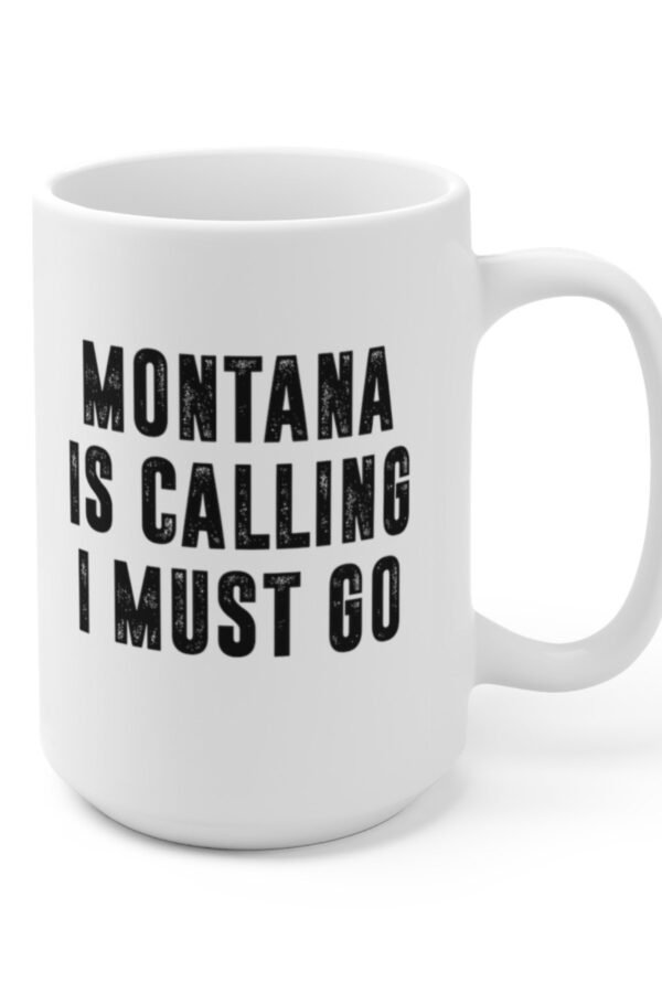Montana Is Calling I Must Go Coffee Mug | Microwave & Dishwasher Safe Ceramic Cup Moving To State Tea Hot Chocolate Gift