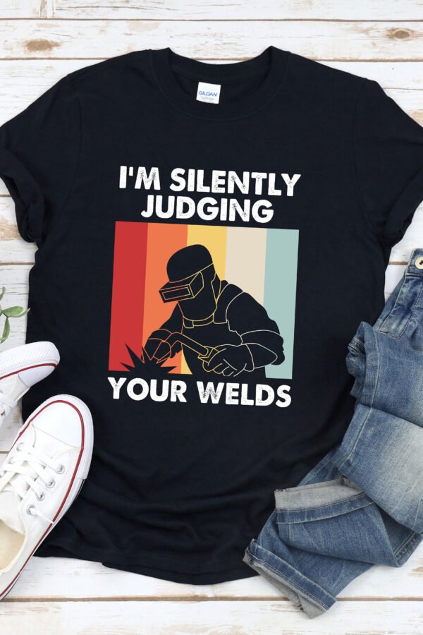 Welder Shirt, Im Silently Judging Your Weld, Funny Welding Fathers Day Gift, Vintage