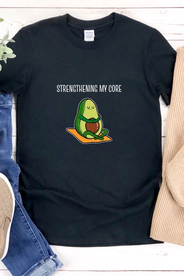 Yoga Avocado Shirt, Funny Strengthening My Core, Workout Shirts For Women, Fitness Shirt