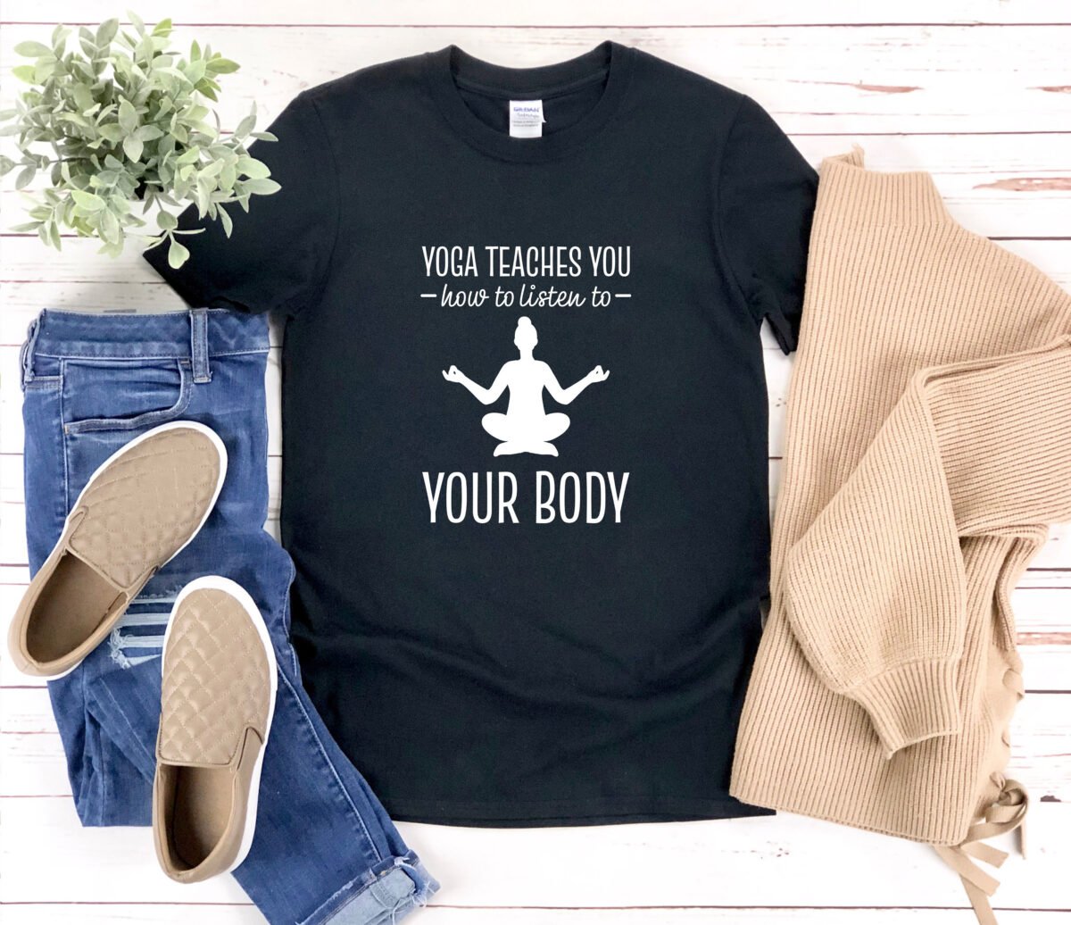 Yoga Shirt, Teacher Teaches You How To Listen Your Body, Quotes, Shirt Women, Meditation Women